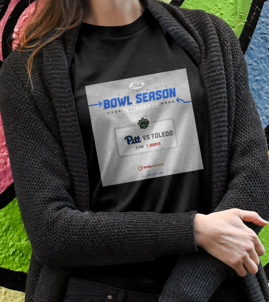Acc Bowl Season December 26 Pitt Vs Toledo 2 Pm Espn All Times Eastern Shirt