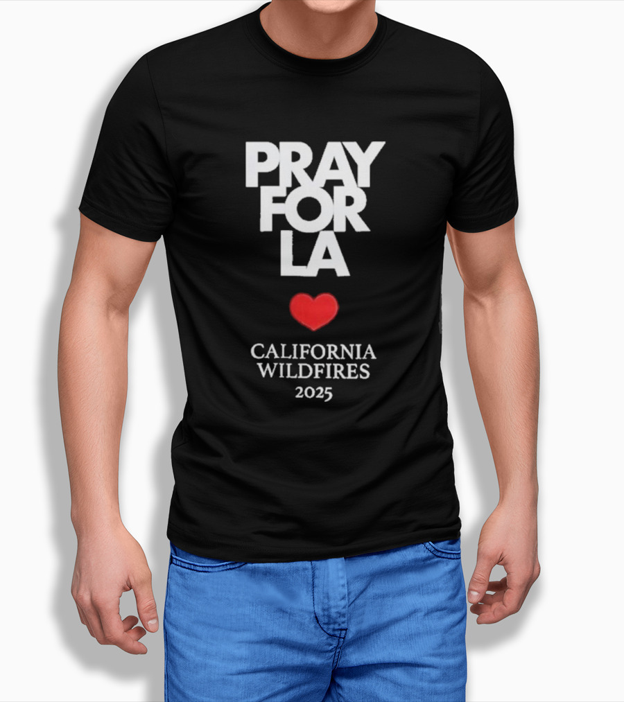 Pray For La California Wildfires 2025 Heart Shirt