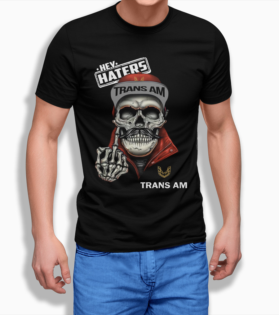 Hey Haters Trans Am Skull With Jacket And Cap Shirt
