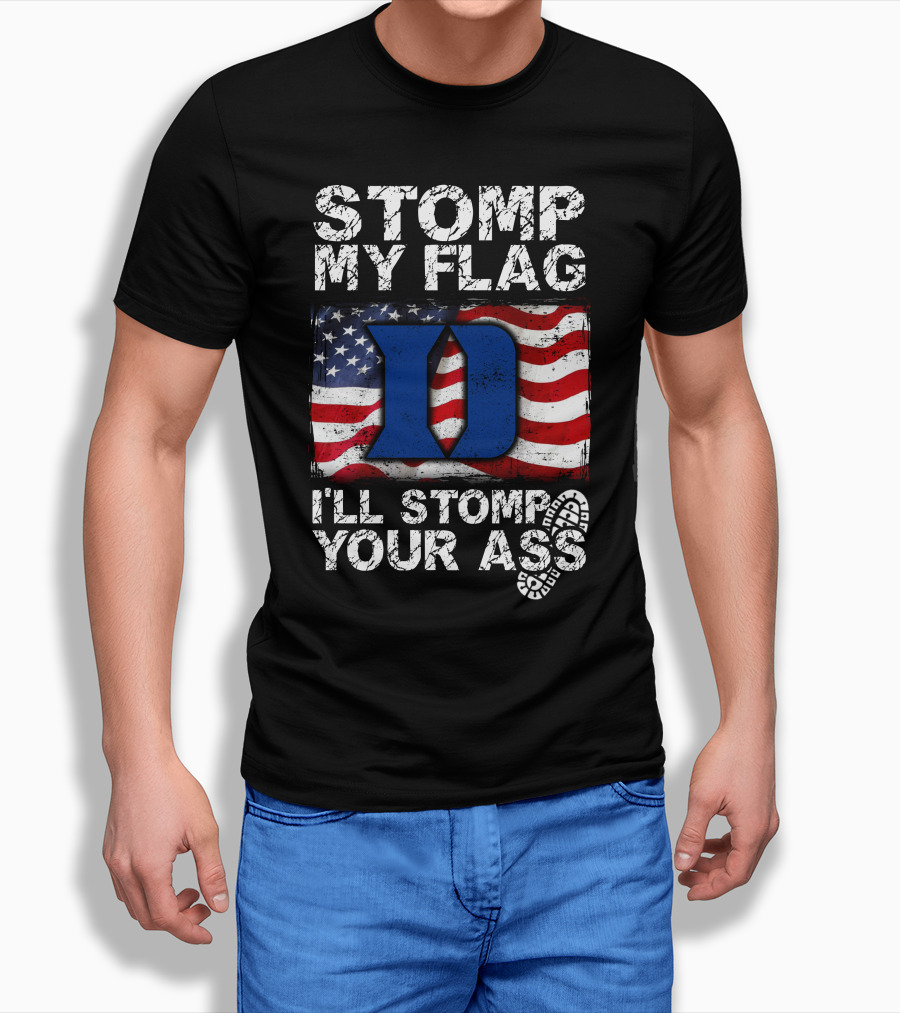 Stomp My Flag Ill Stomp Your Ass Duke Blue Devils Shirt