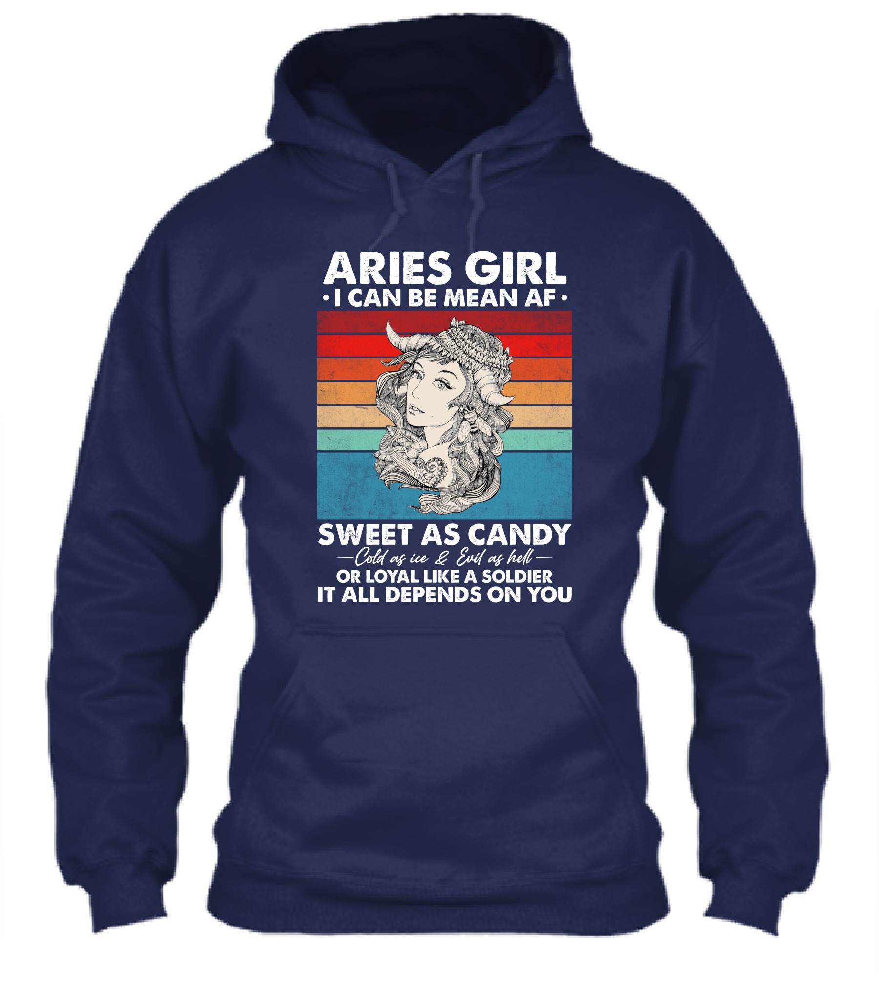 Aries Girl I Can Be Mean Af Sweet As Candy Cold As Ice Evil As Hell Loyal Like A Soldier It All Depends On You Shirt