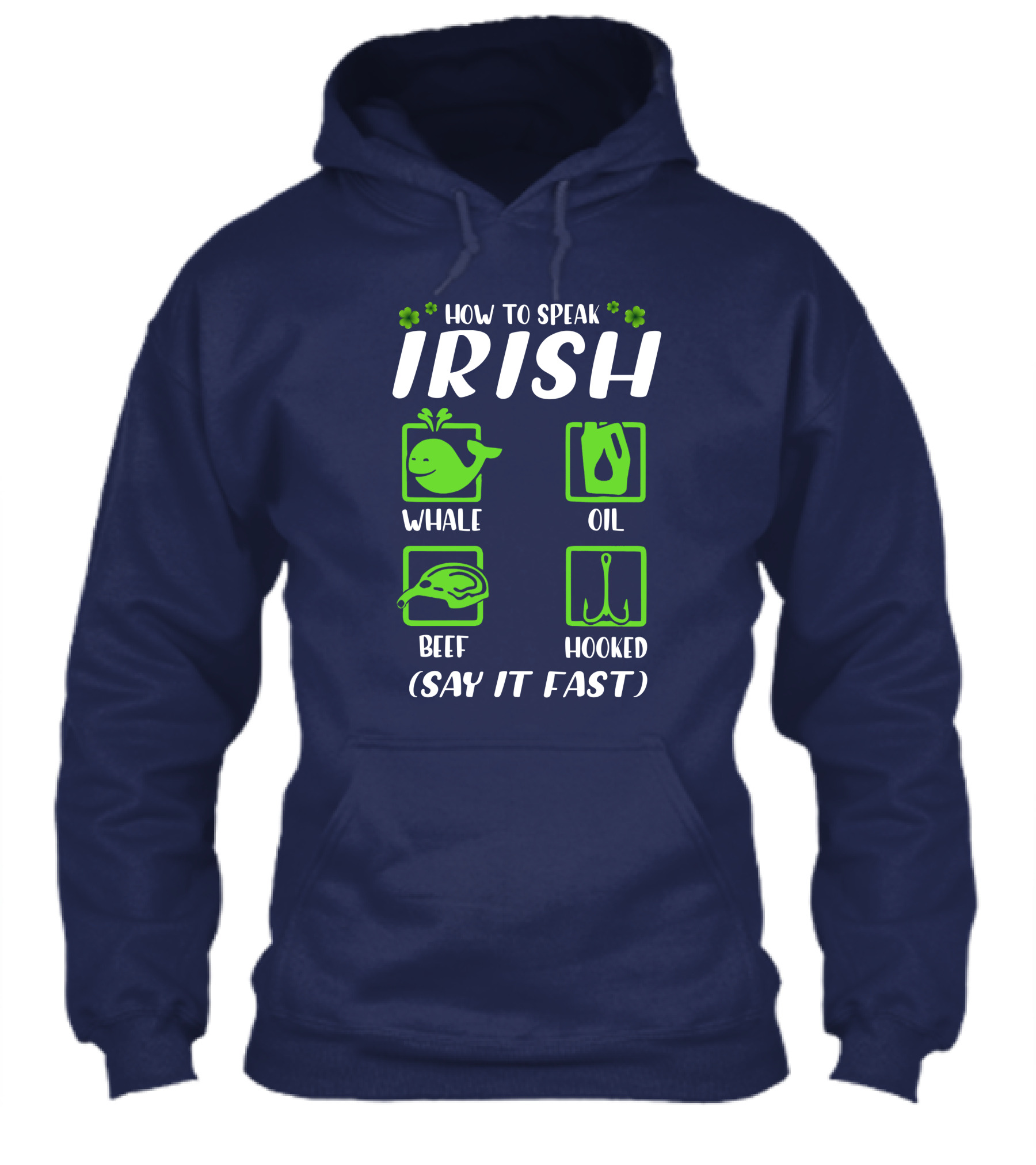 How To Speak Irish Whale Oil Beef Hooked Say It Fast Irish Humor Shirt