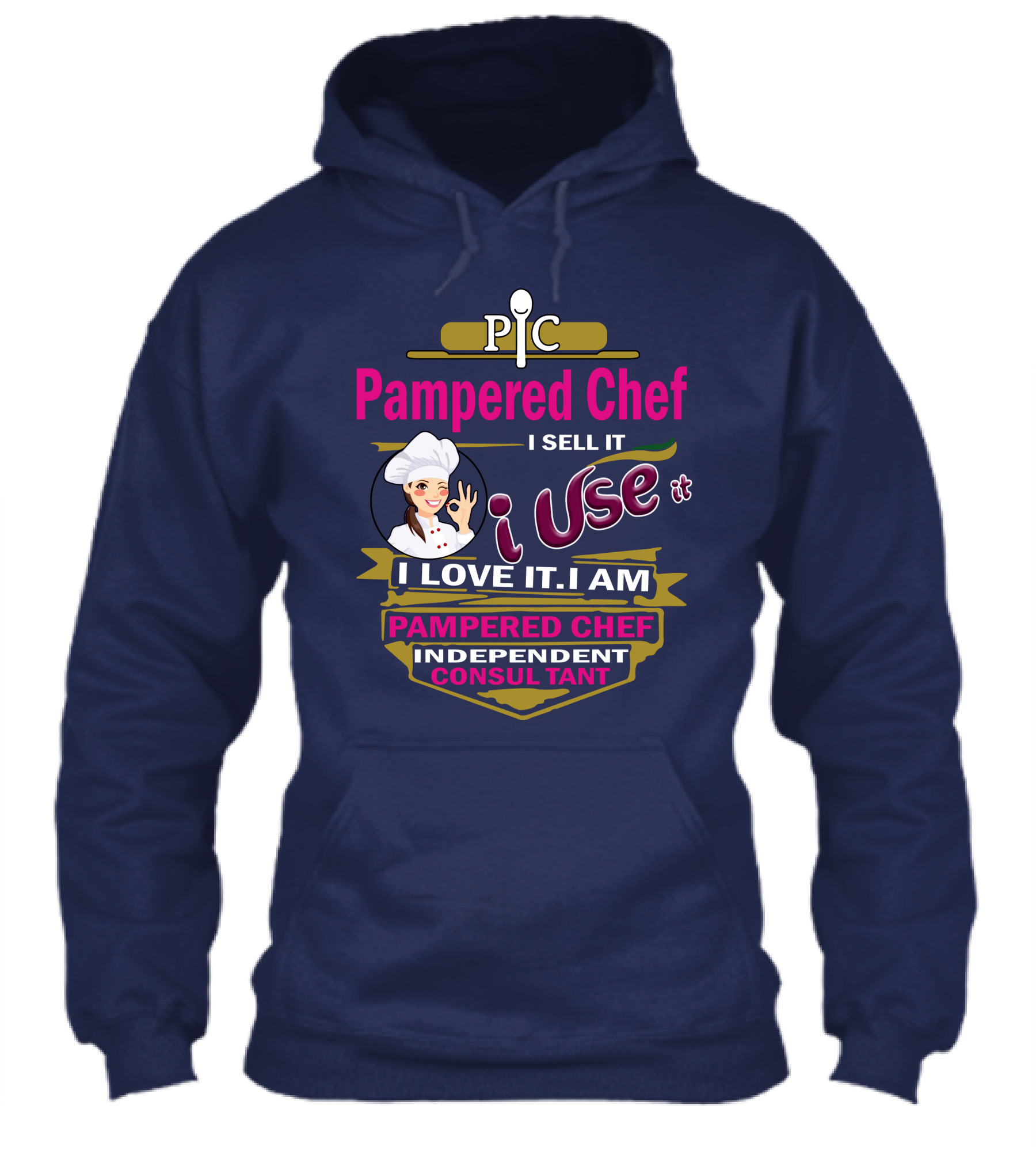 Pampered Chef I Sell It I Use It I Love It I Am Pampered Chef Independent Consultant Shirt