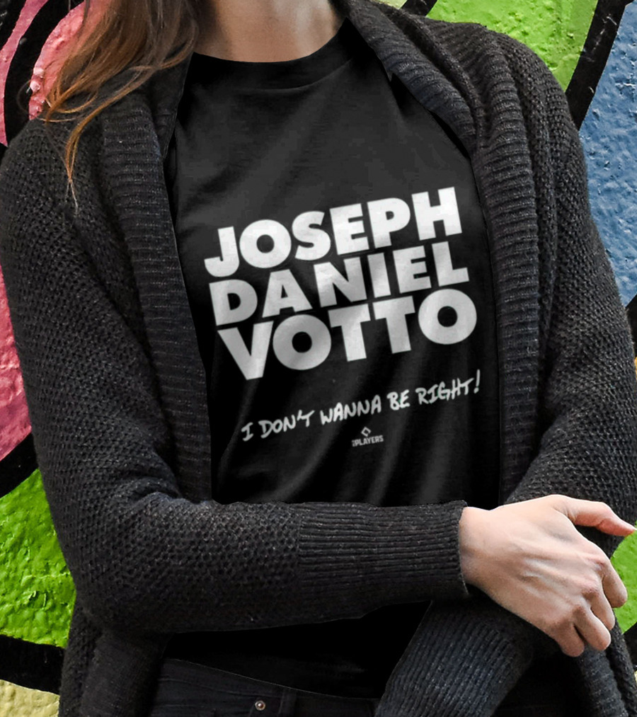 Cincyshirts If Loving Joseph Daniel Votto Is Wrong I Dont Wanna Be Right Shirt