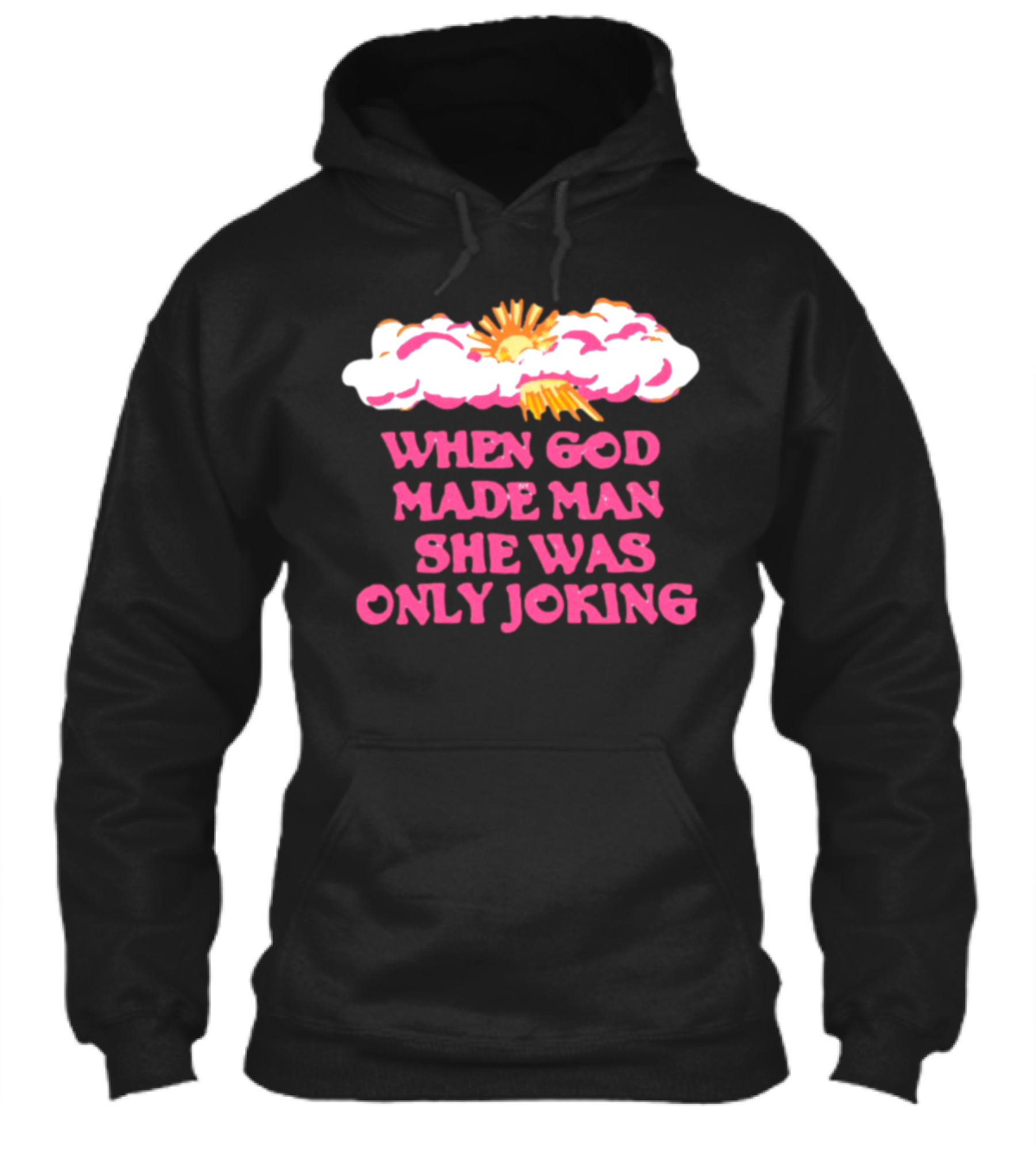 Omighty When God Made Man She Was Only Joking Clouds Sun Shirt