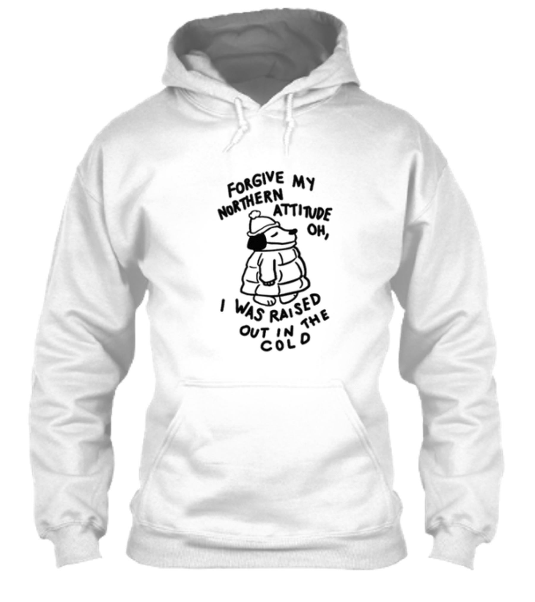 Forgive My Northern Attitude Oh I Was Raised Out In The Cold Puffer Jacket Dog Shirt