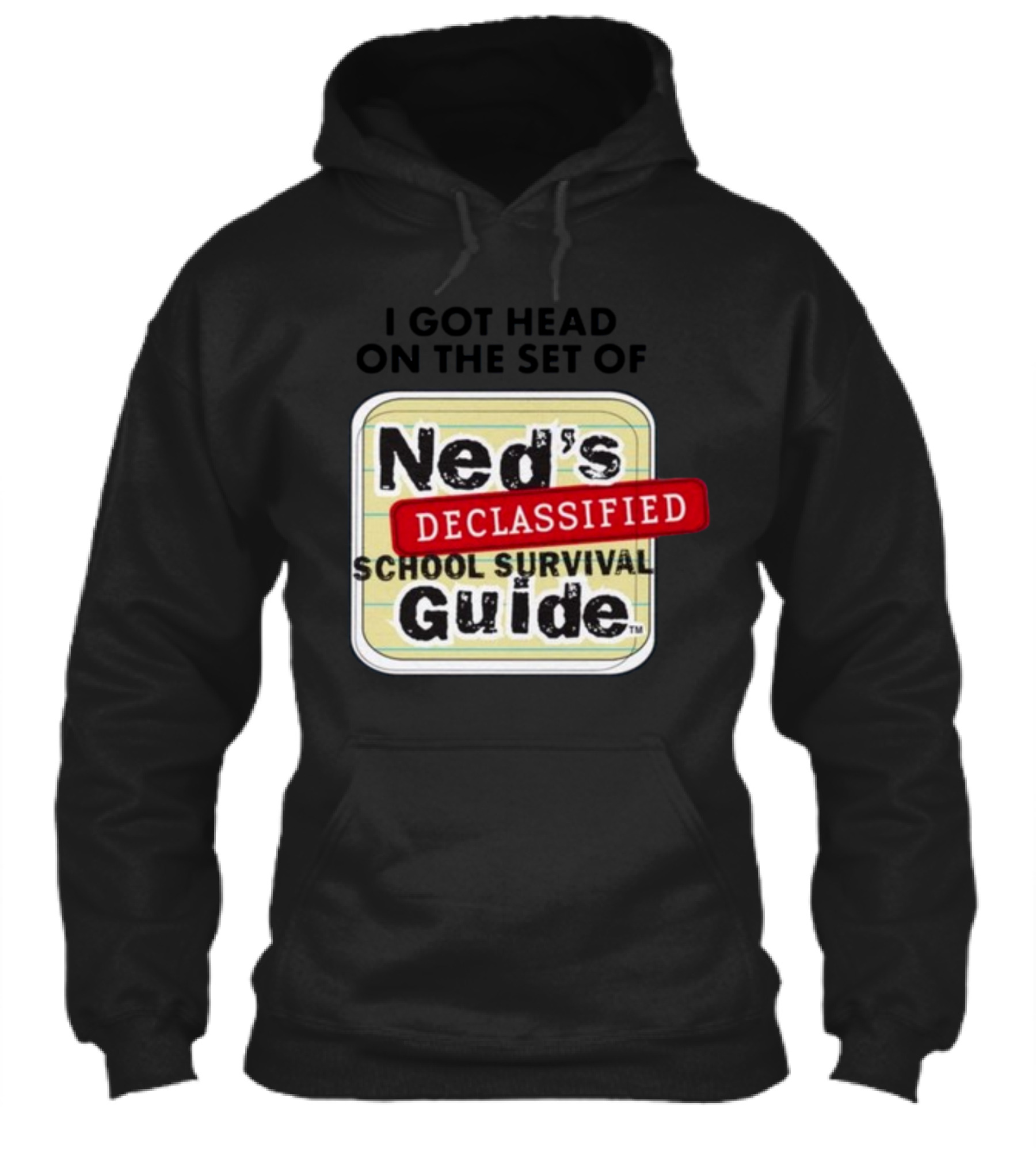 I Got Head On The Set Of Neds Declassified School Survival Guide Shirt