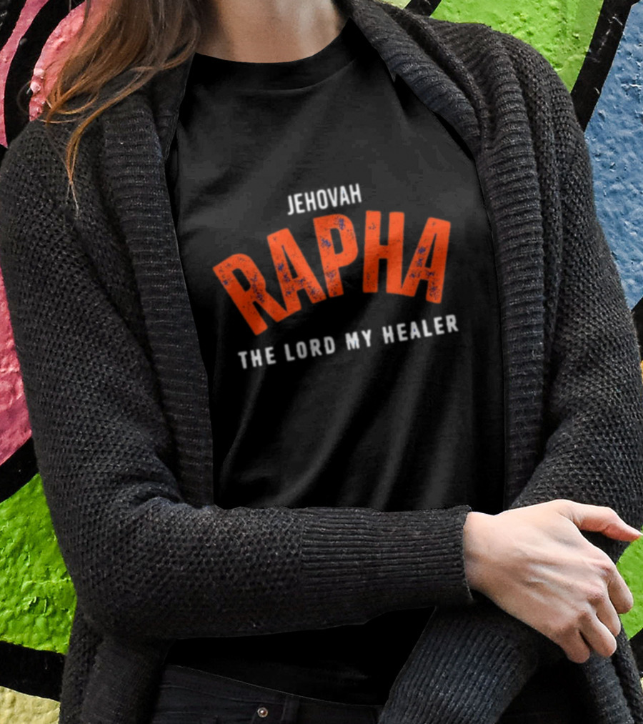 Bornagainmissy Jehovah Rapha The Lord My Healer Shirt
