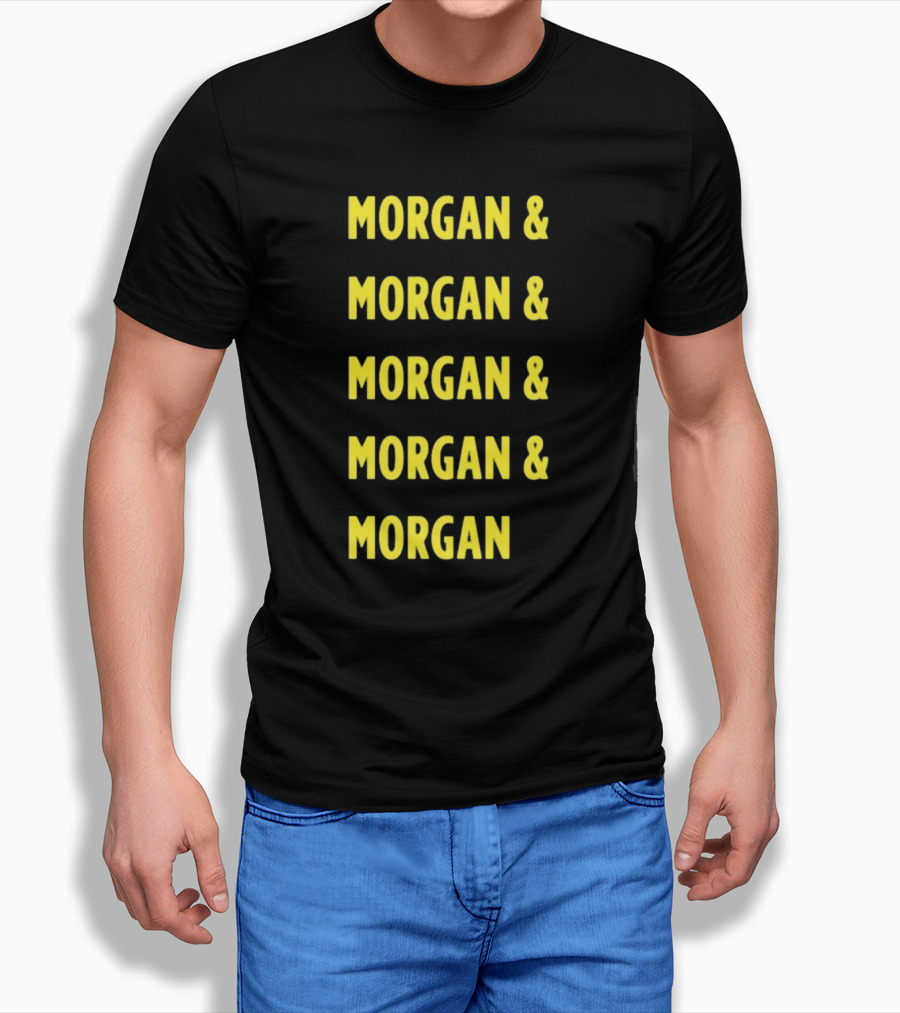 Morgan And Morgan And Morgan And Morgan And Morgan Shirt