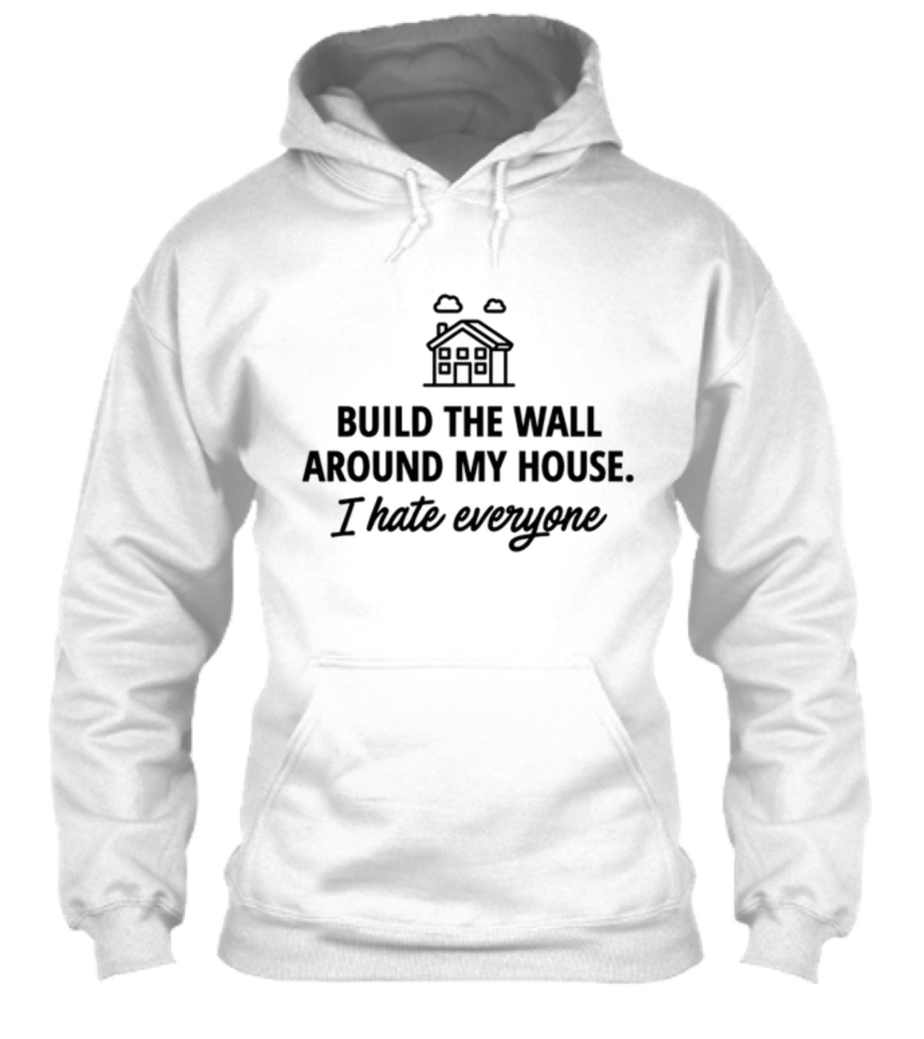 Build The Wall Around My House I Hate Everyone House Shirt