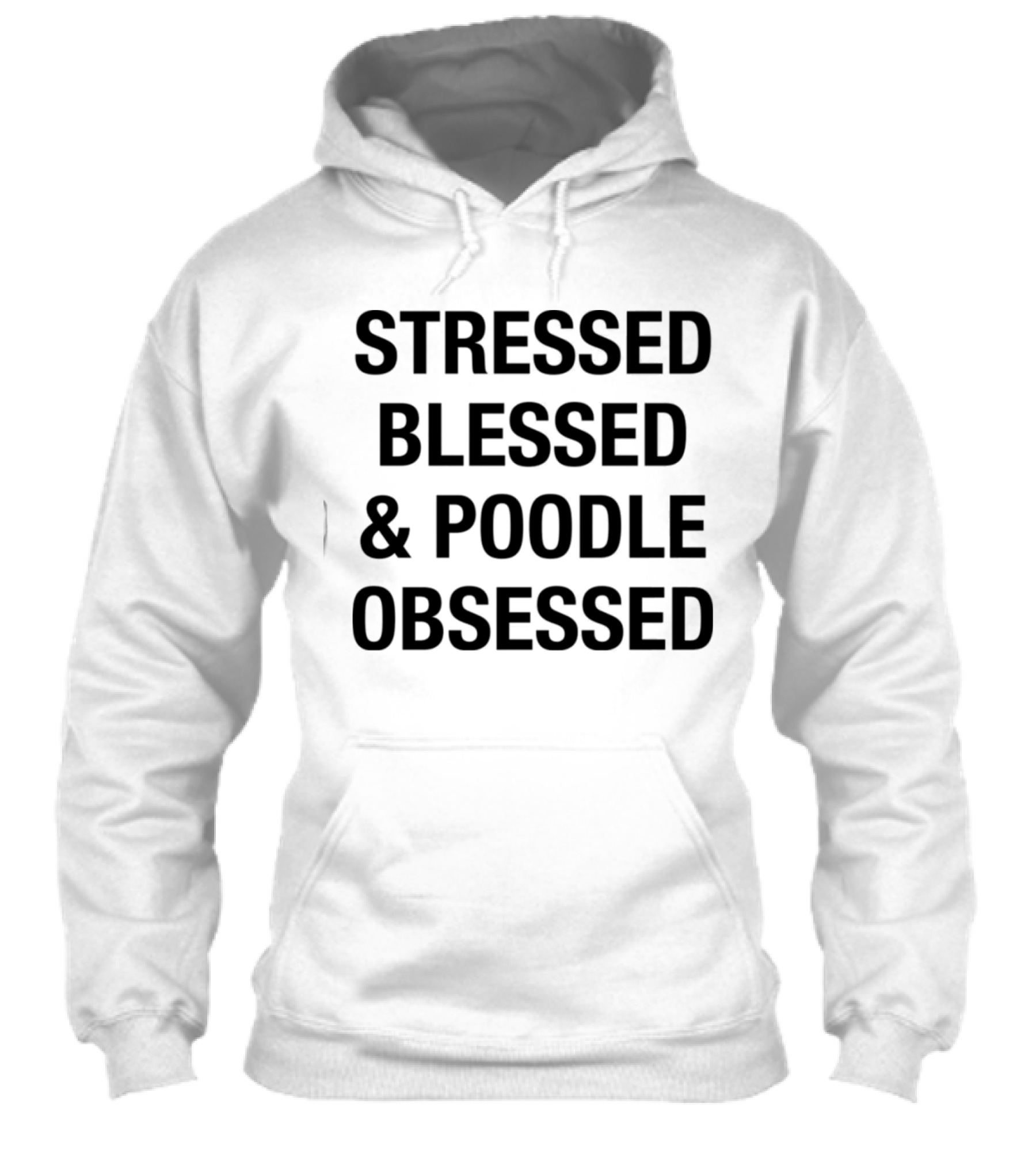 Stressed Blessed And Poodle Obsessed Text Shirt