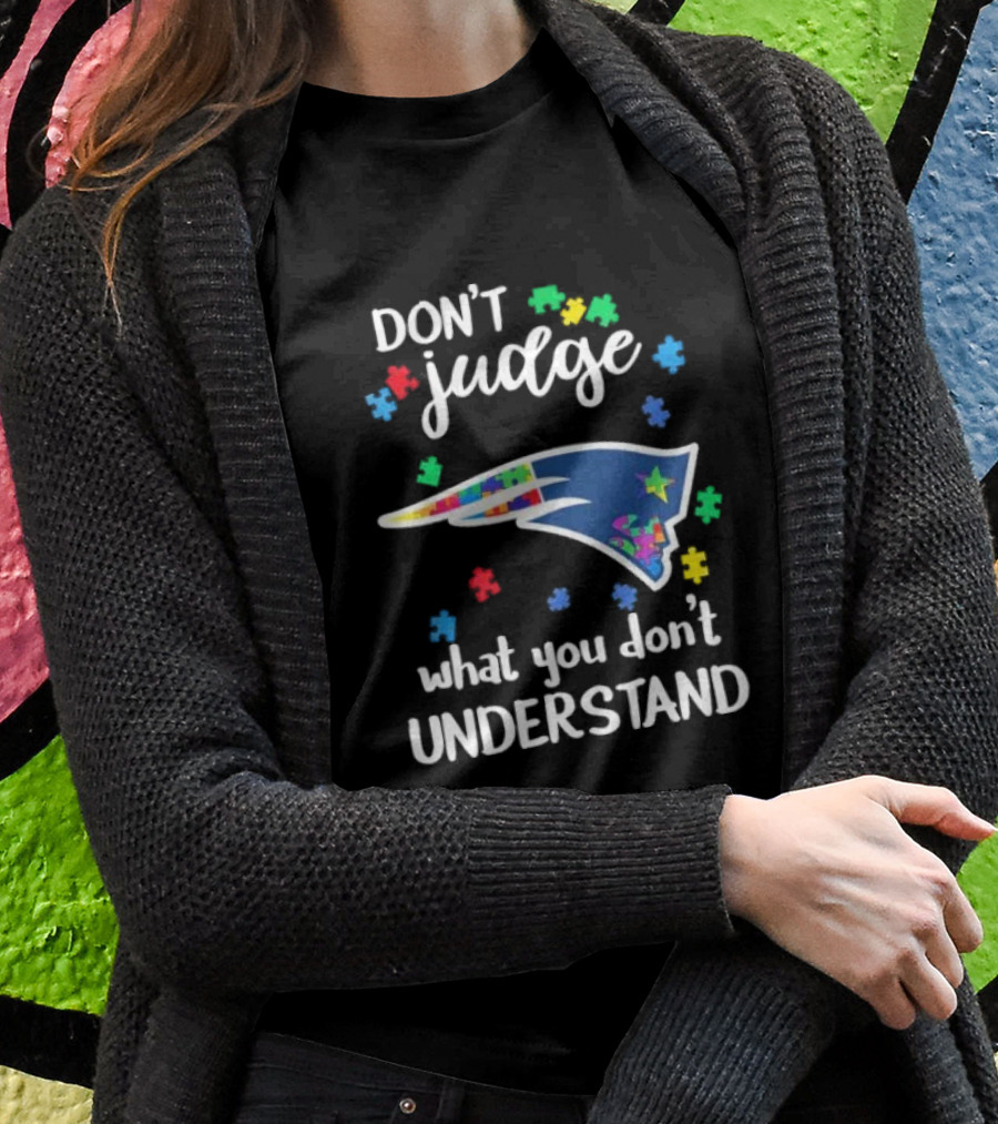 New England Patriots Dont Judge What You Dont Understand Autism 2024 Puzzle Piece Shirt