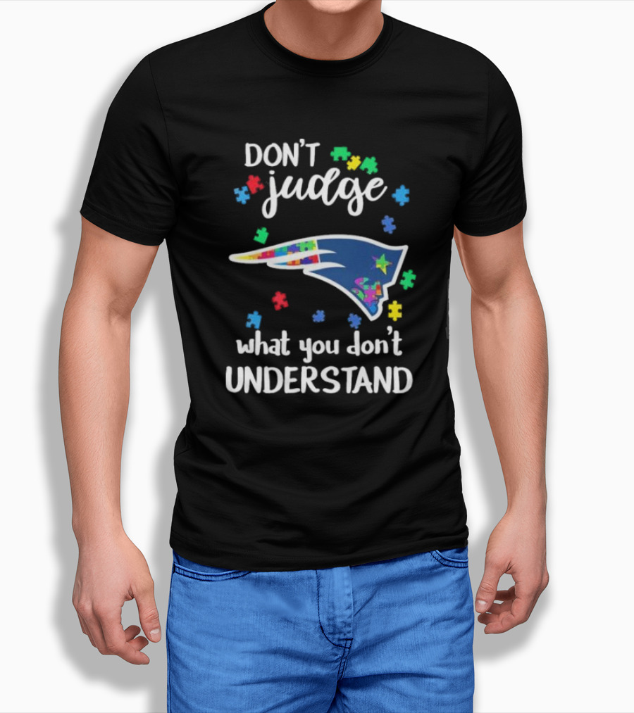New England Patriots Dont Judge What You Dont Understand Autism 2024 Puzzle Piece Shirt