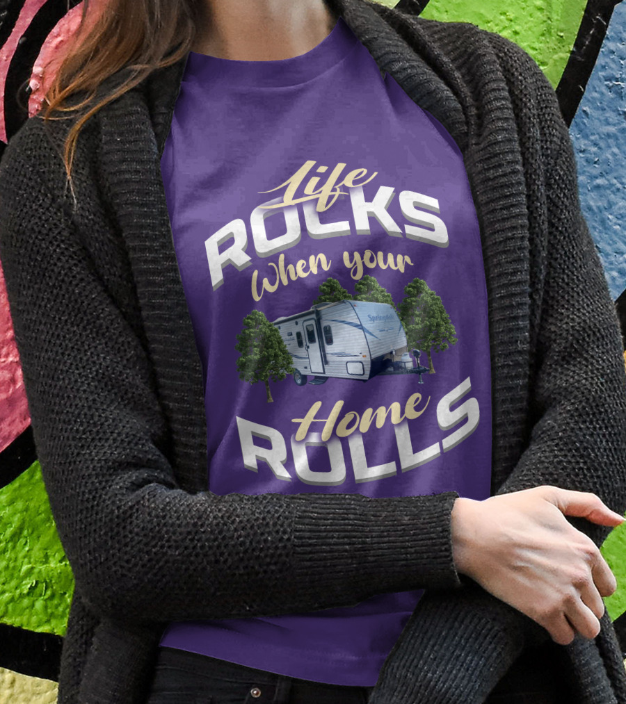 Life Rocks When Your Home Rolls Keystone Rv Trailers Shirt