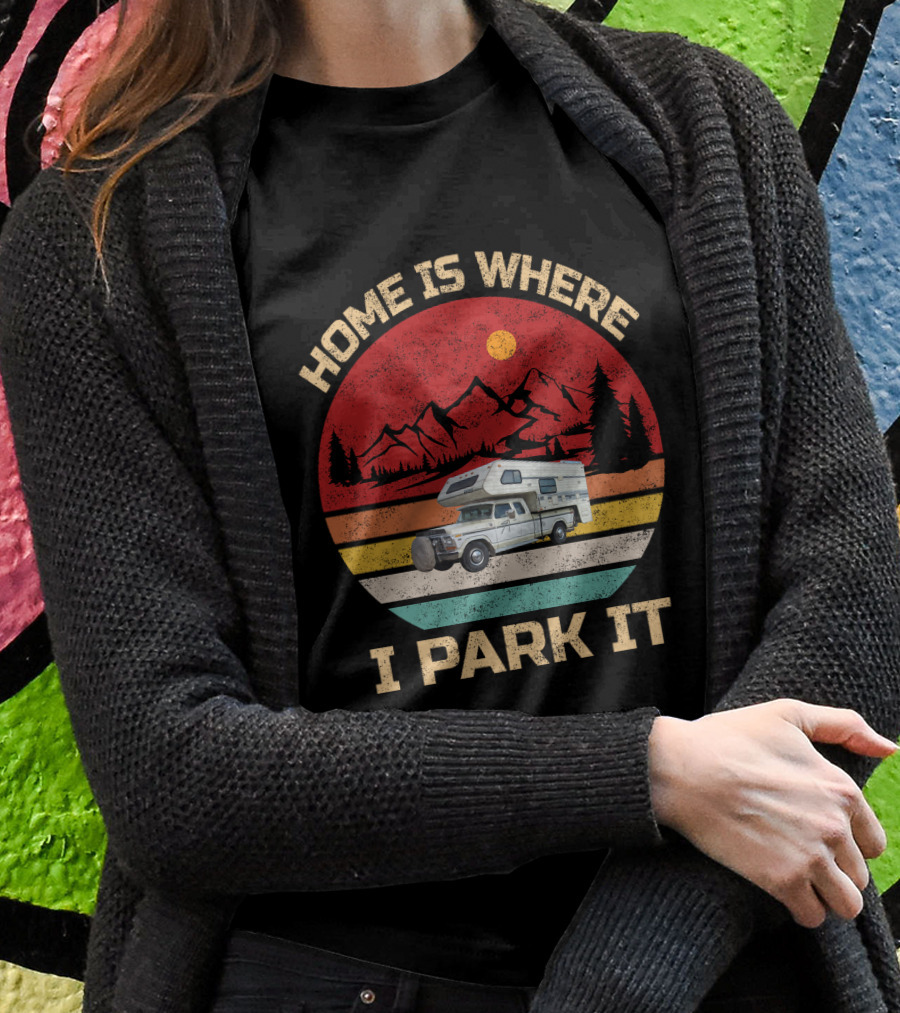 Home Is Where I Park It Truck Campers Mountain Scene Shirt