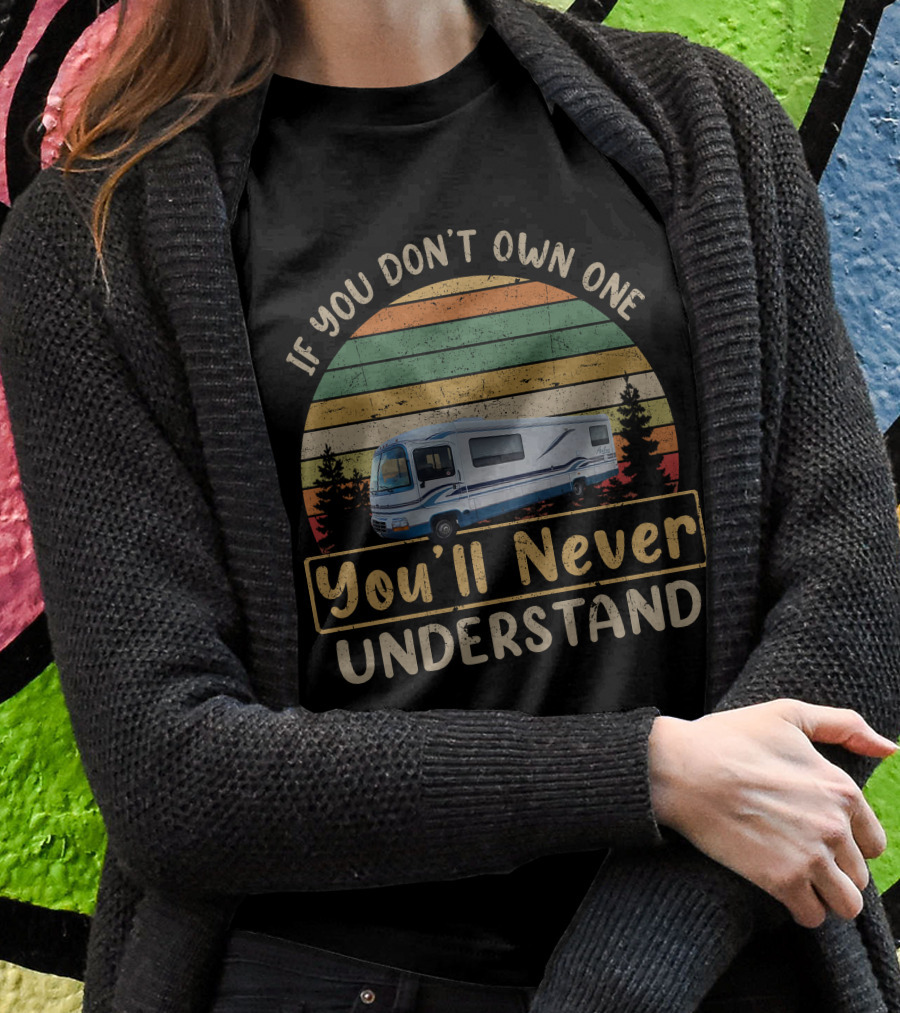 If You Dont Own One Youll Never Understand Rexhall Rv Vintage Stripes Shirt