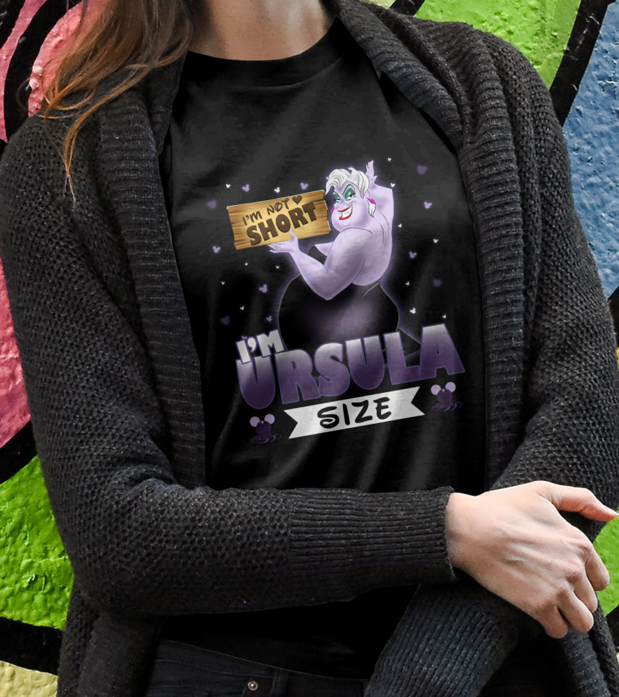 Im Not Short Im Ursula Size Shirt
