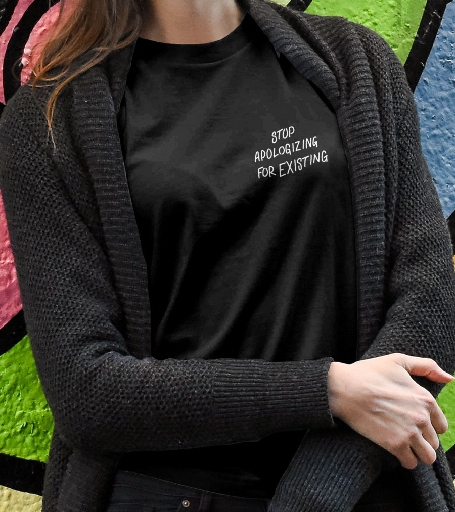 Twloha Stop Apologizing For Existing Juliet Rafanelli Shirt