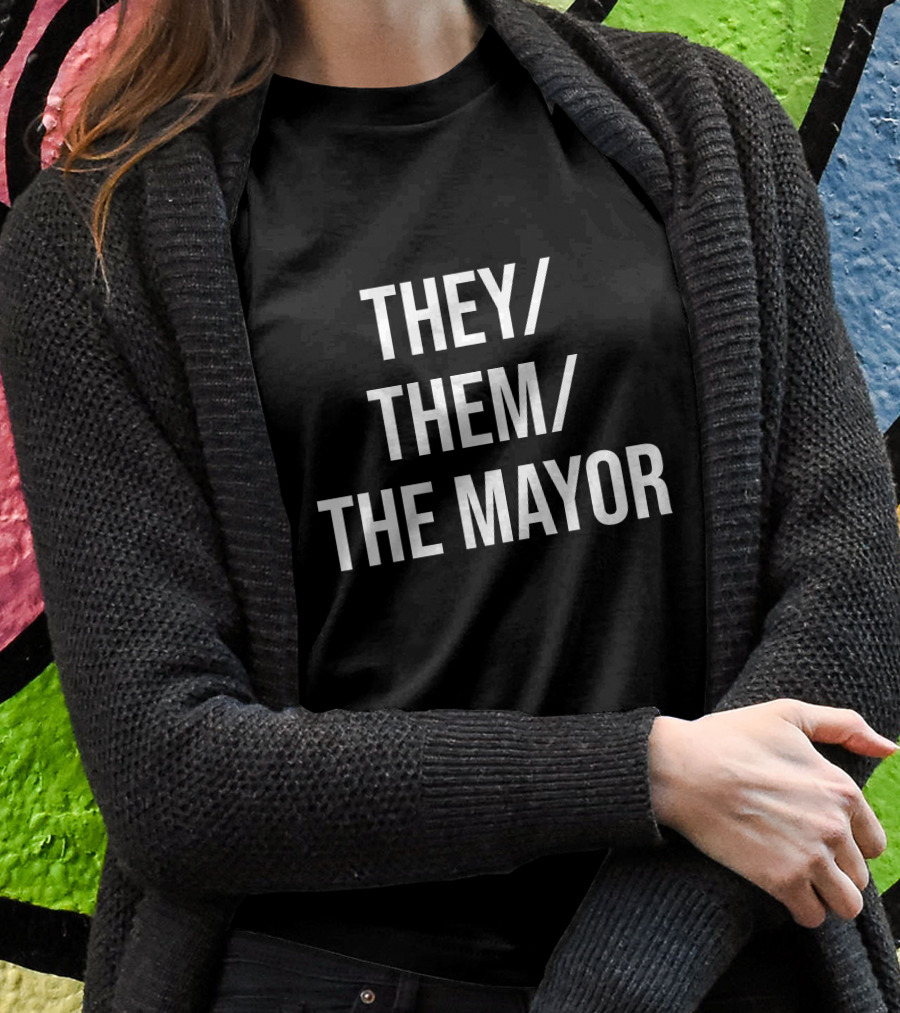 Owen J Hurcum International Pronouns Day They Them The Mayor Shirt