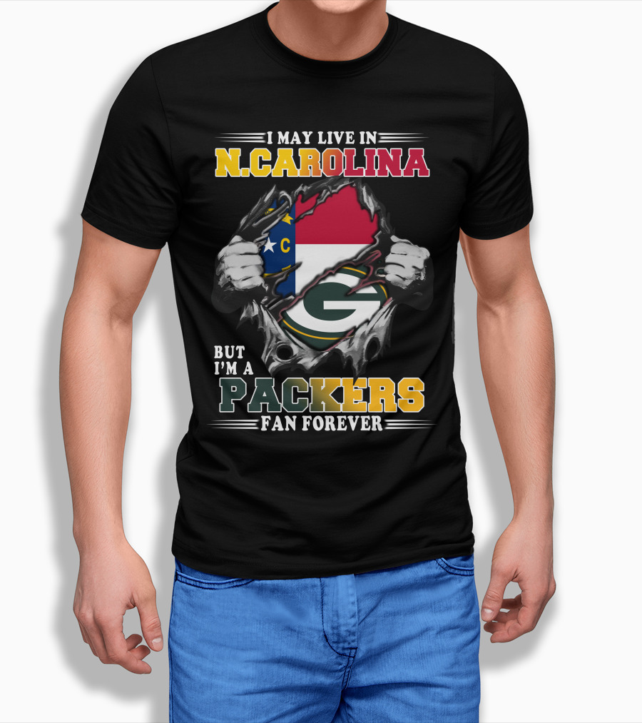 I May Live In N Carolina But Im A Packers Fan Forever Shirt