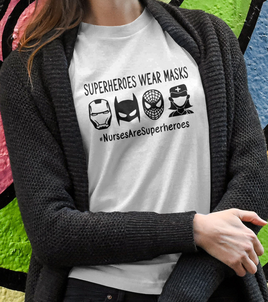 Superheroes Wear Masks Nursesaresuperheroes Shirt