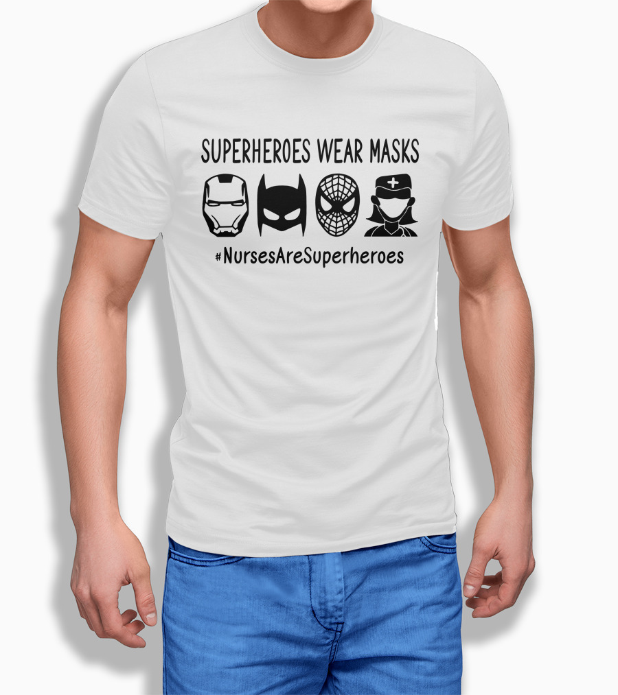 Superheroes Wear Masks Nursesaresuperheroes Shirt