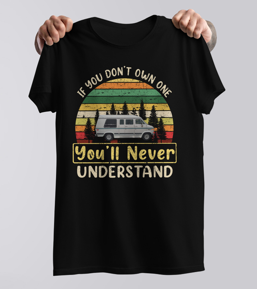 If You Dont Own One Youll Never Understand Forest River Wildwood Heritage Glen Shirt