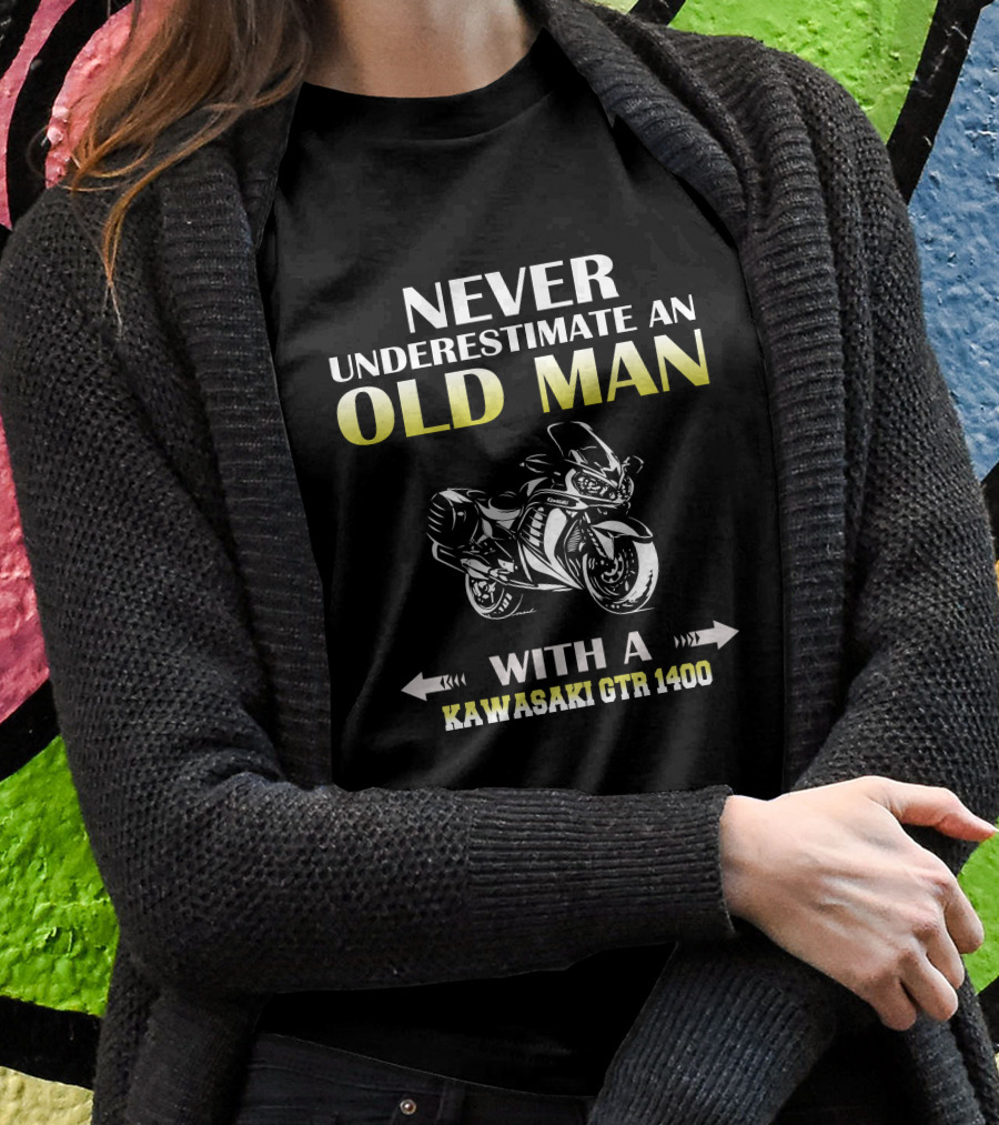 Never Underestimate An Old Man With A Kawasaki Gtr 1400 Motorcycle Shirt