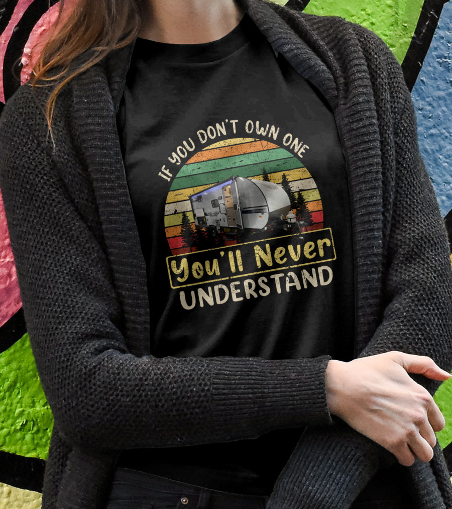 If You Dont Own One Youll Never Understand Forest River Camper Vintage Lantern Pines Shirt
