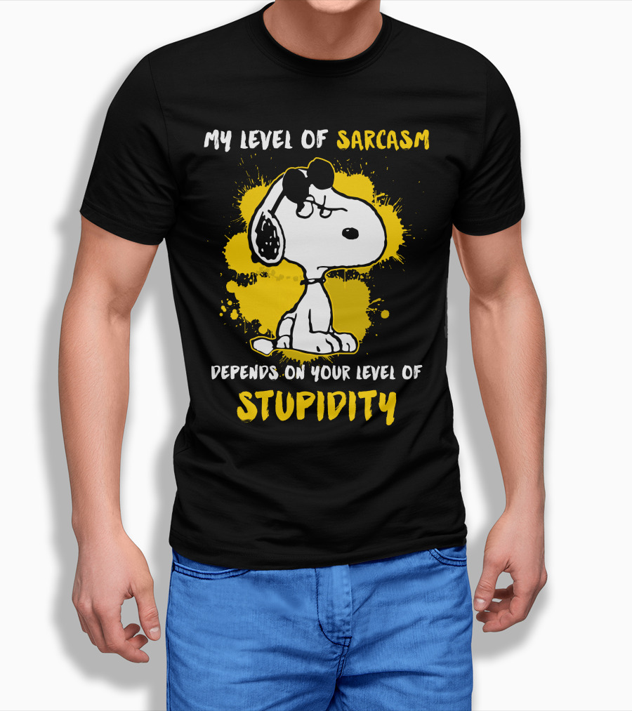 My Level Of Sarcasm Depends On Your Level Of Stupidity Snoopy Shirt