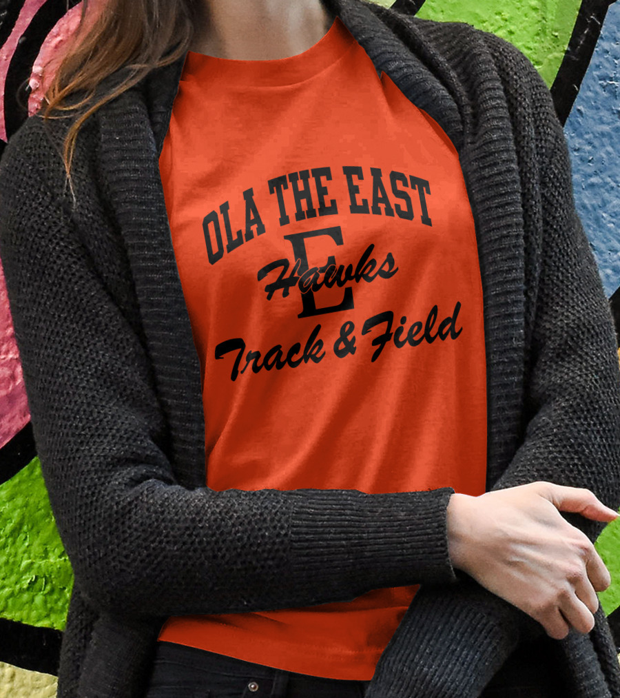 Ola The East Hawks Track And Field Shirt