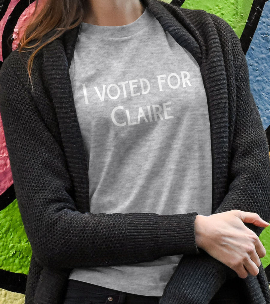 I Voted For Claire Clairewitz1 Campaign Shirt