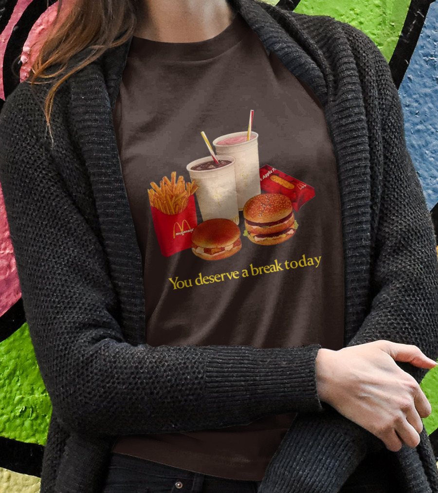 Mcdonalds You Deserve A Break Today Fries Burgers Drinks Shirt