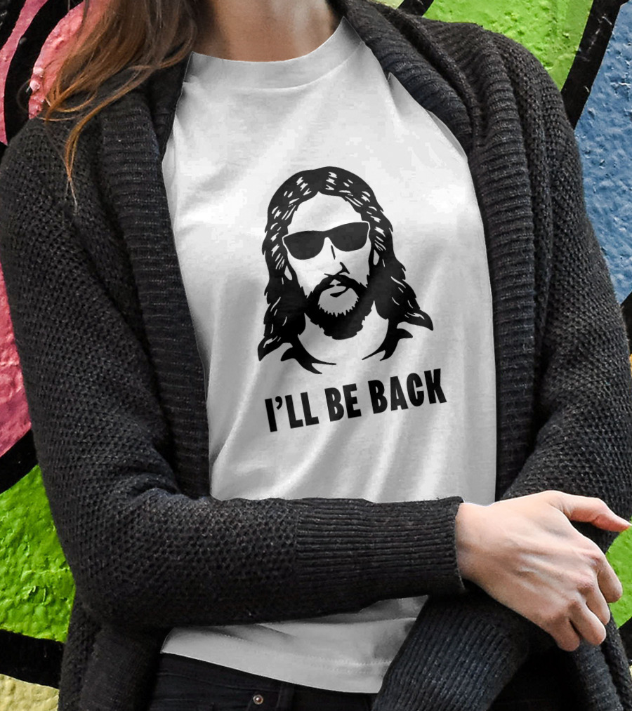 Ill Be Back Jesus Sunglasses Shirt