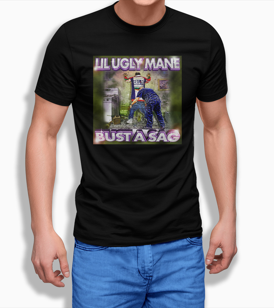 Lil Ugly Mane Crl 70 Bust A Sag Shirt