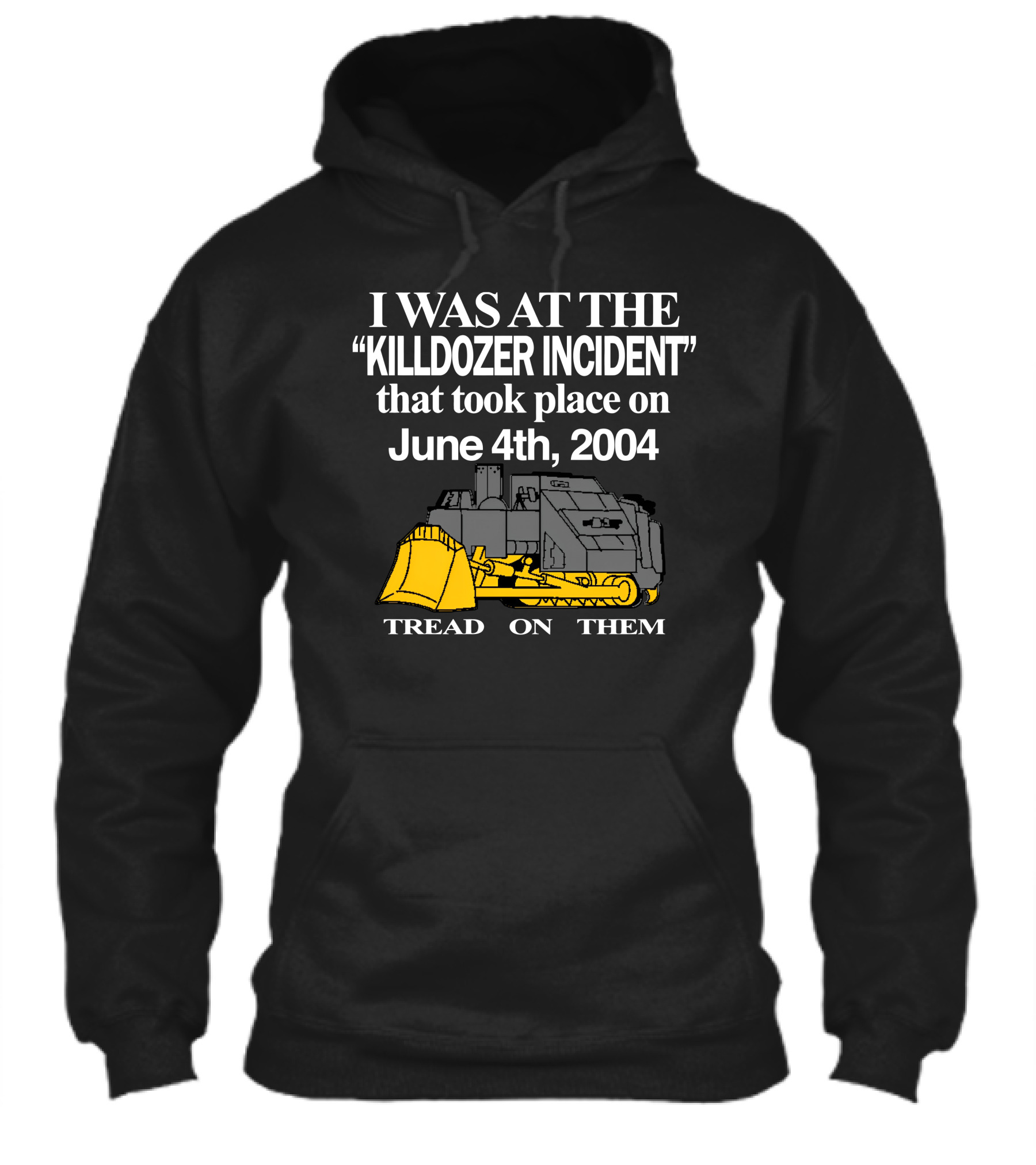 I Was At The Killdozer Incident June 4Th 2004 Tread On Them Shirt