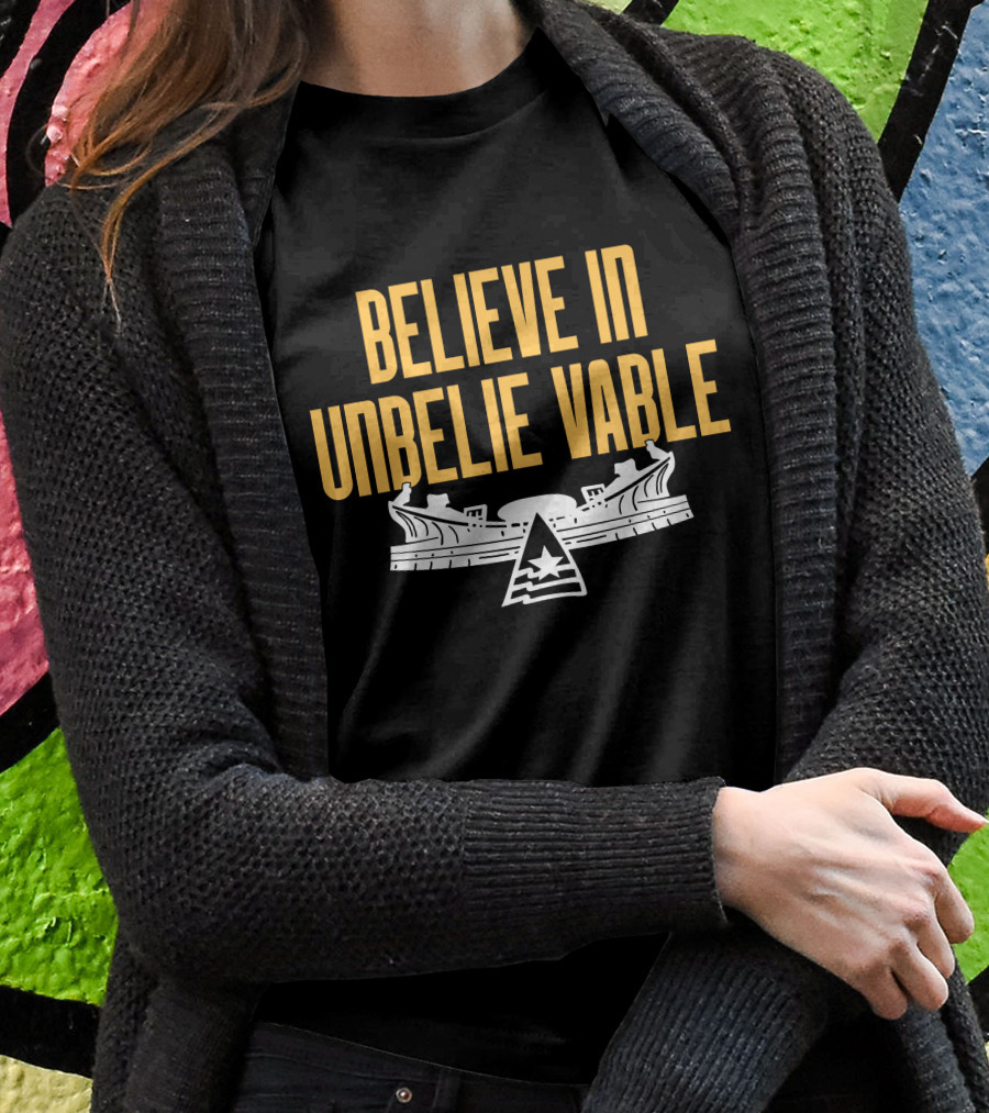 Believe In Unbelie Vable Ship Star Emblem Shirt