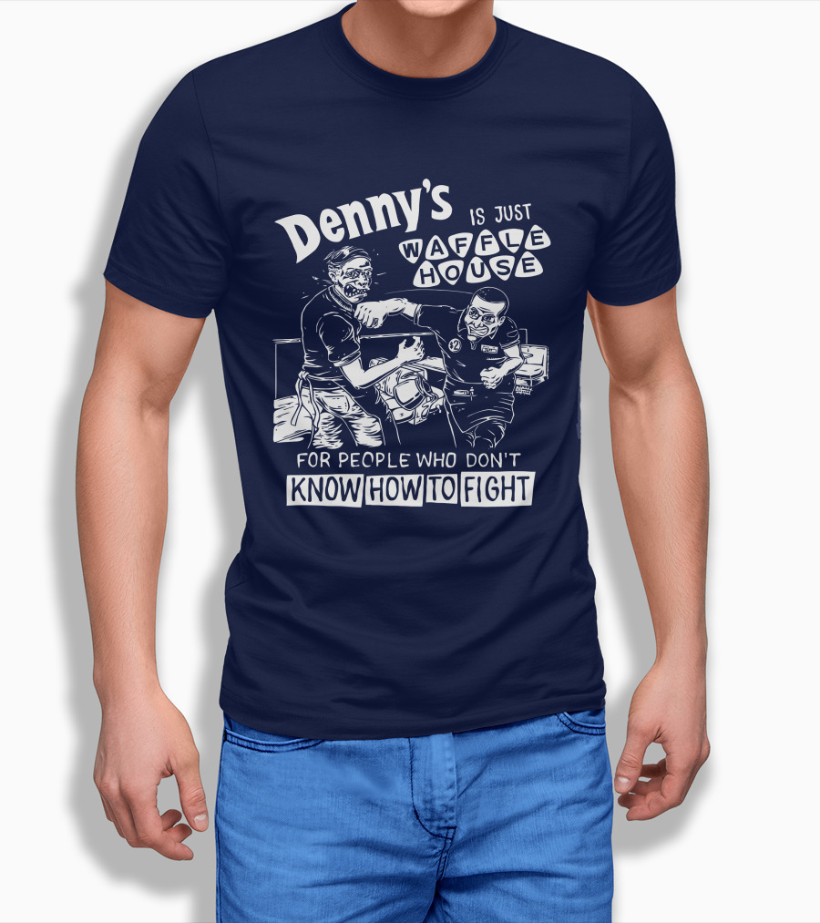 Dennys Is Just Waffle House For People Who Dont Know How To Fight Comic Style Fight Scene Retro Font Shirt
