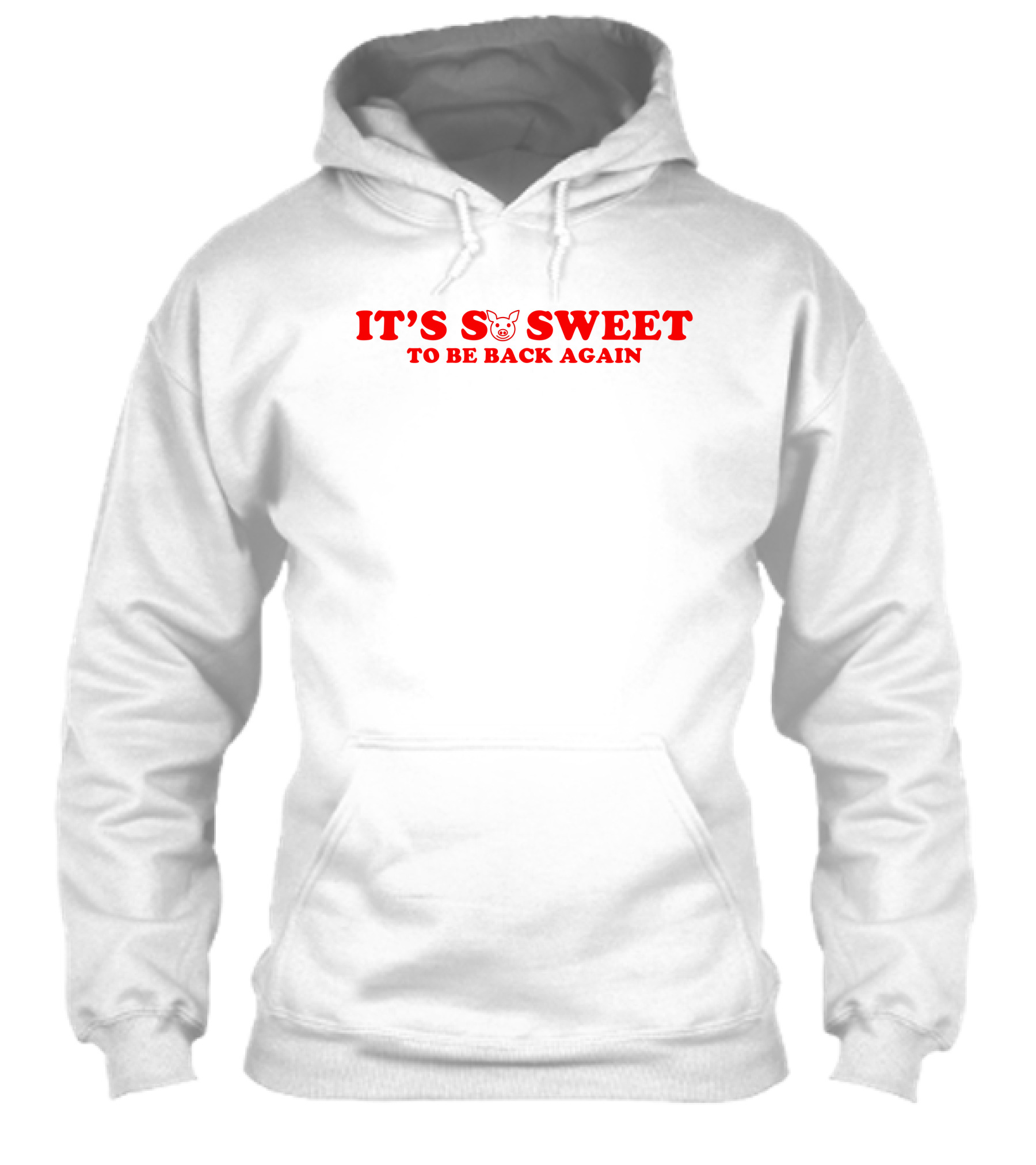 Funny Its So Sweet To Be Back Again With Pig Face Shirt