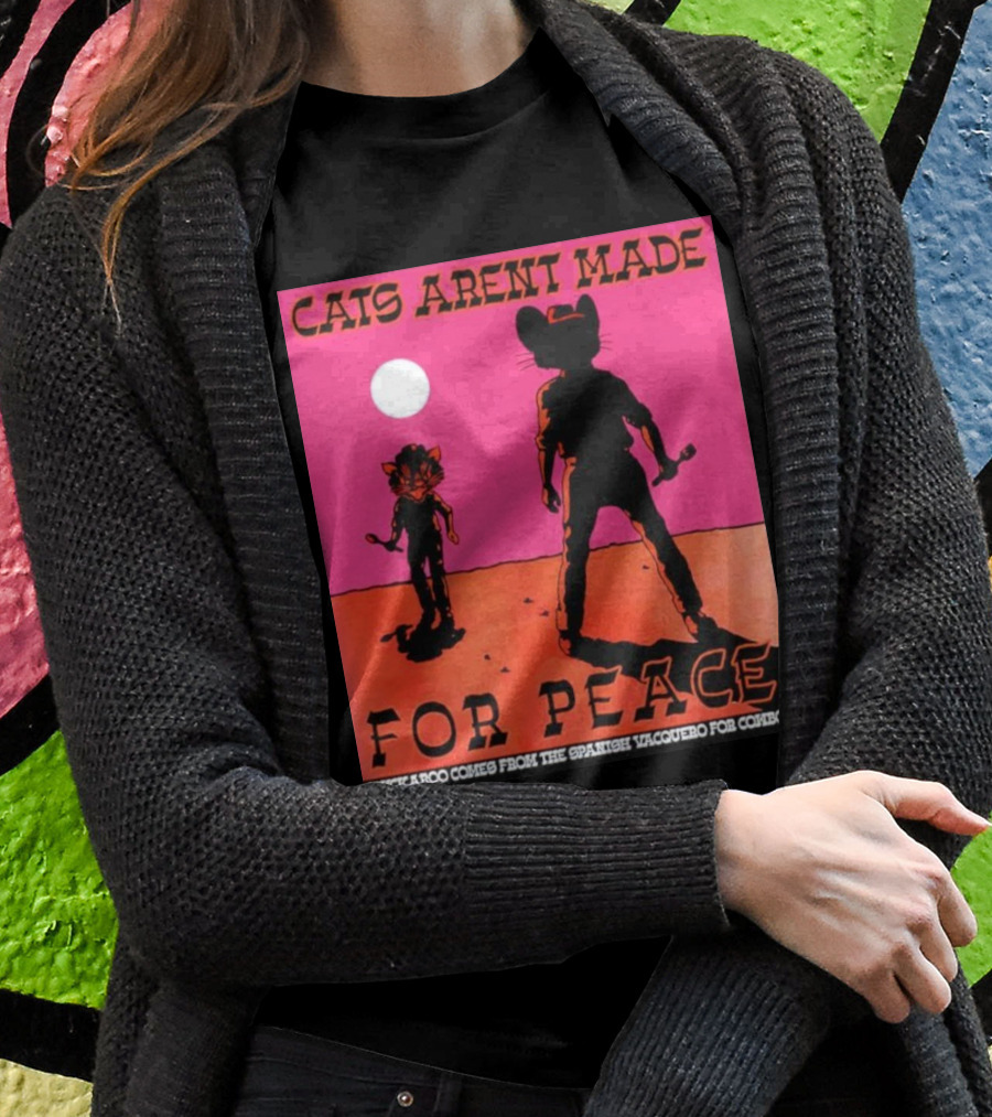 Cats Arent Made For Peace Buckaroo Cowboy Silhouette Desert Night Shirt