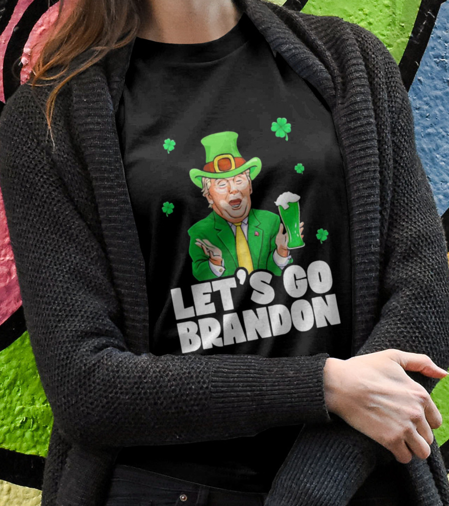 Lets Go Brandon Donald Trump Irish Drink Beer Shirt