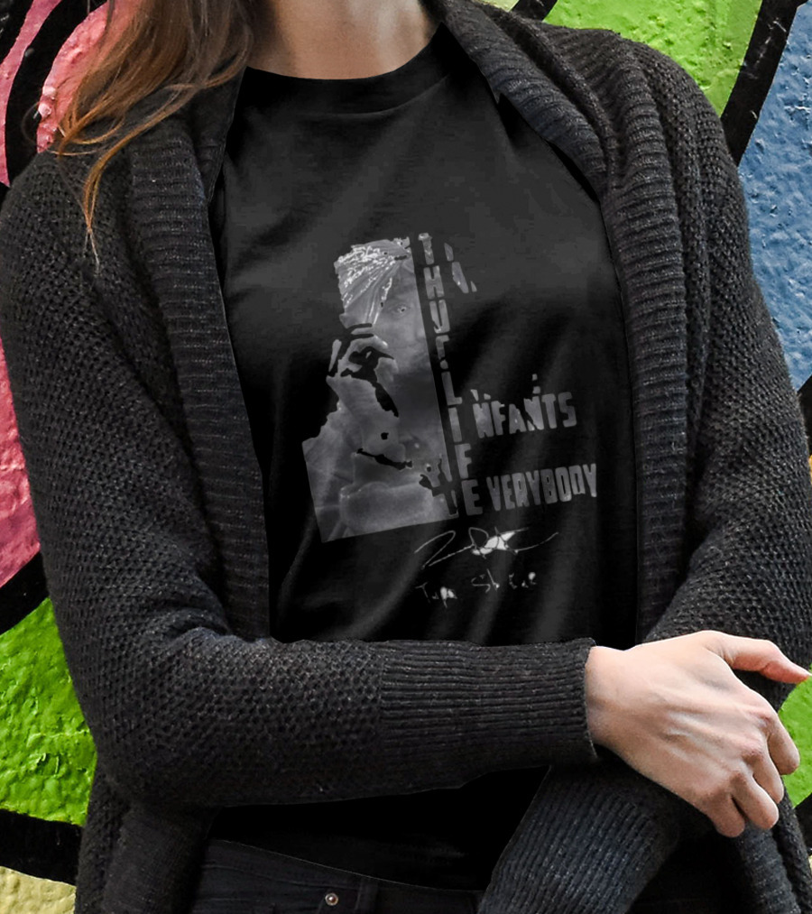Thug Life Tupac Shakur The Hate U Give Little Infants F Everybody Shirt