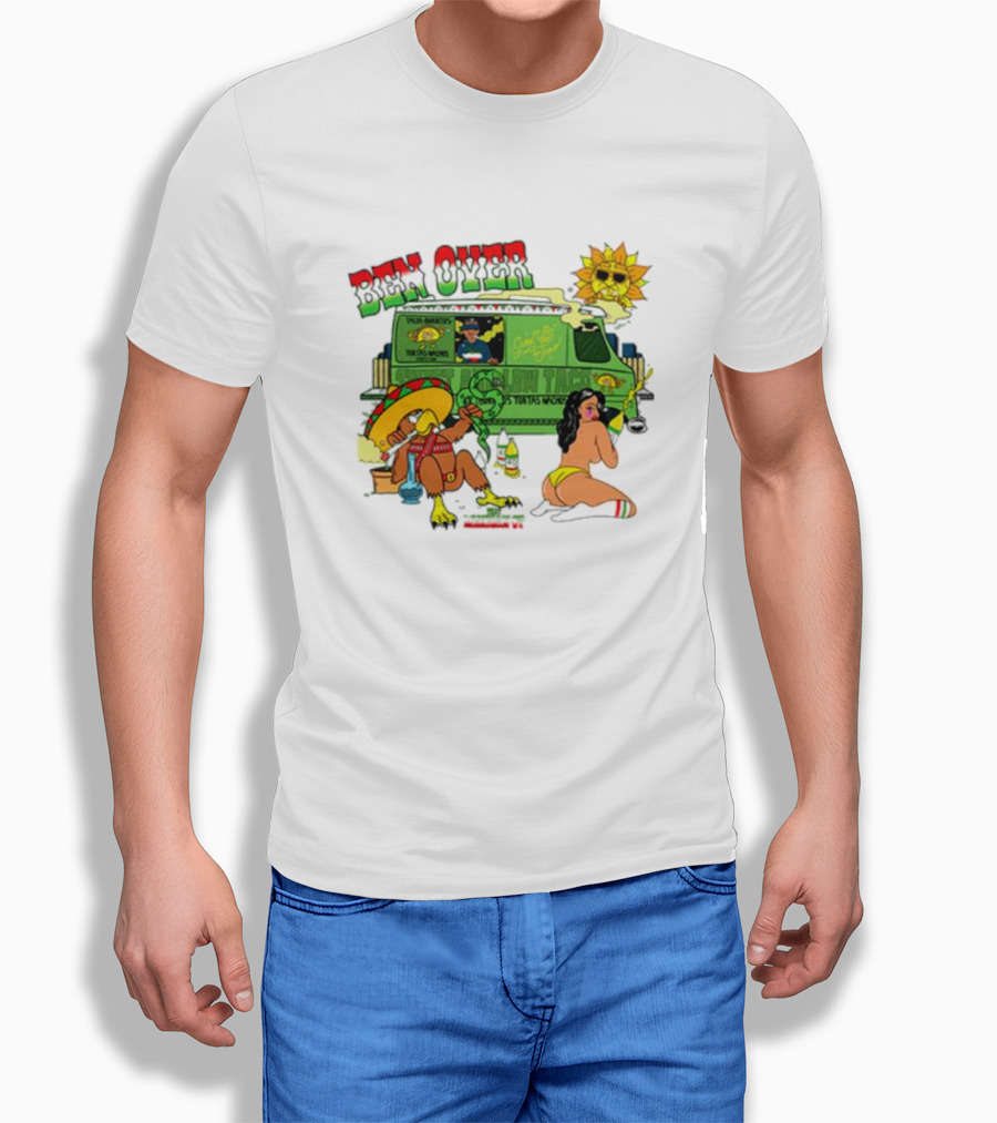 Ben Over That Mexican Joint Trip Weed V2 Shirt