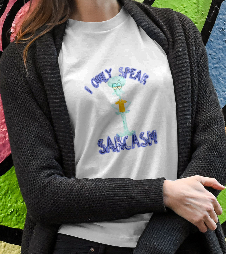 Squidward I Only Speak Sarcasm Character Pose Shirt