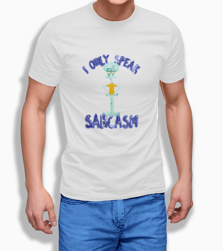 Squidward I Only Speak Sarcasm Character Pose Shirt