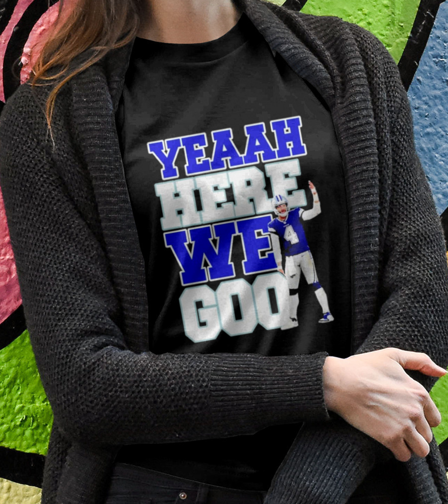 Wee Here Dak Prescott Yeaah Cowboys Go Shirt