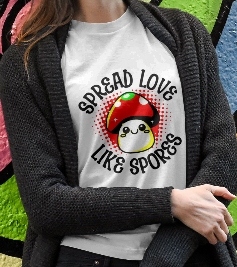 Spread Love Like Spores Mushroom Ai Shirt