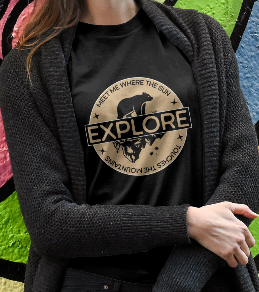 Explore Meet Me Where The Sun Touches The Mountains Bear Badge Shirt