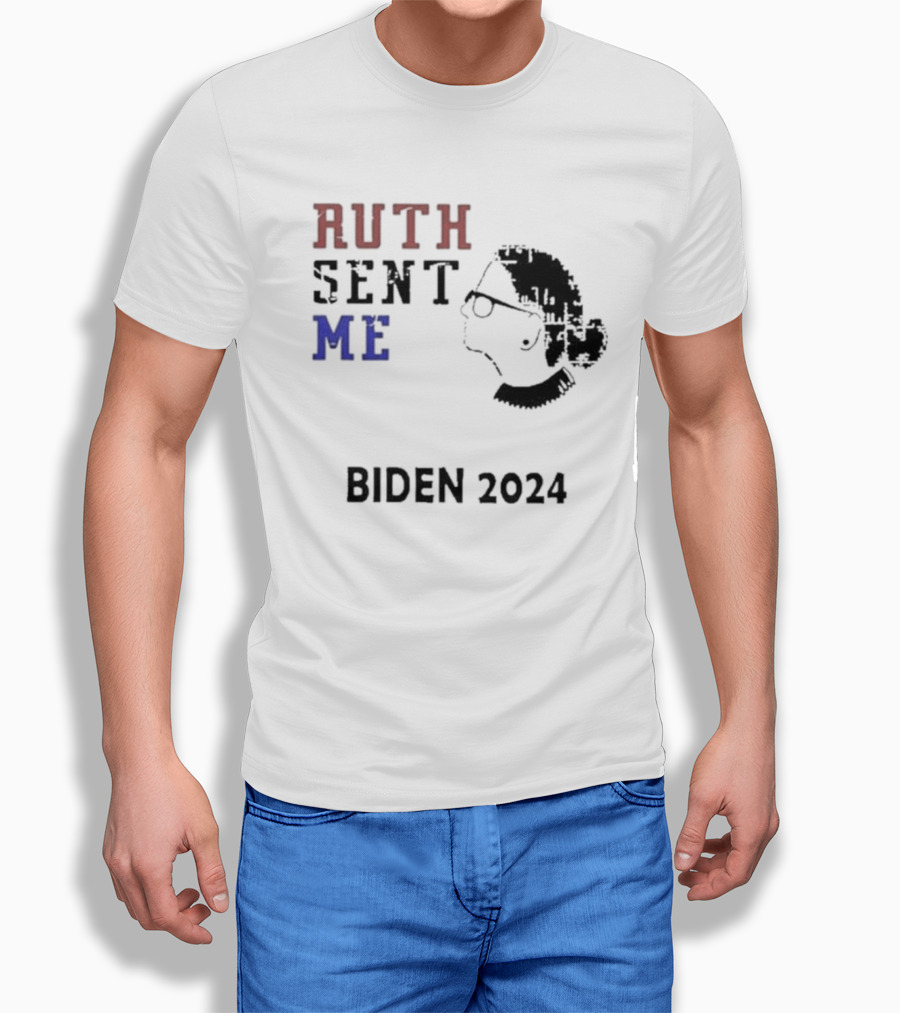 Ruth Sent Me Biden Shirt