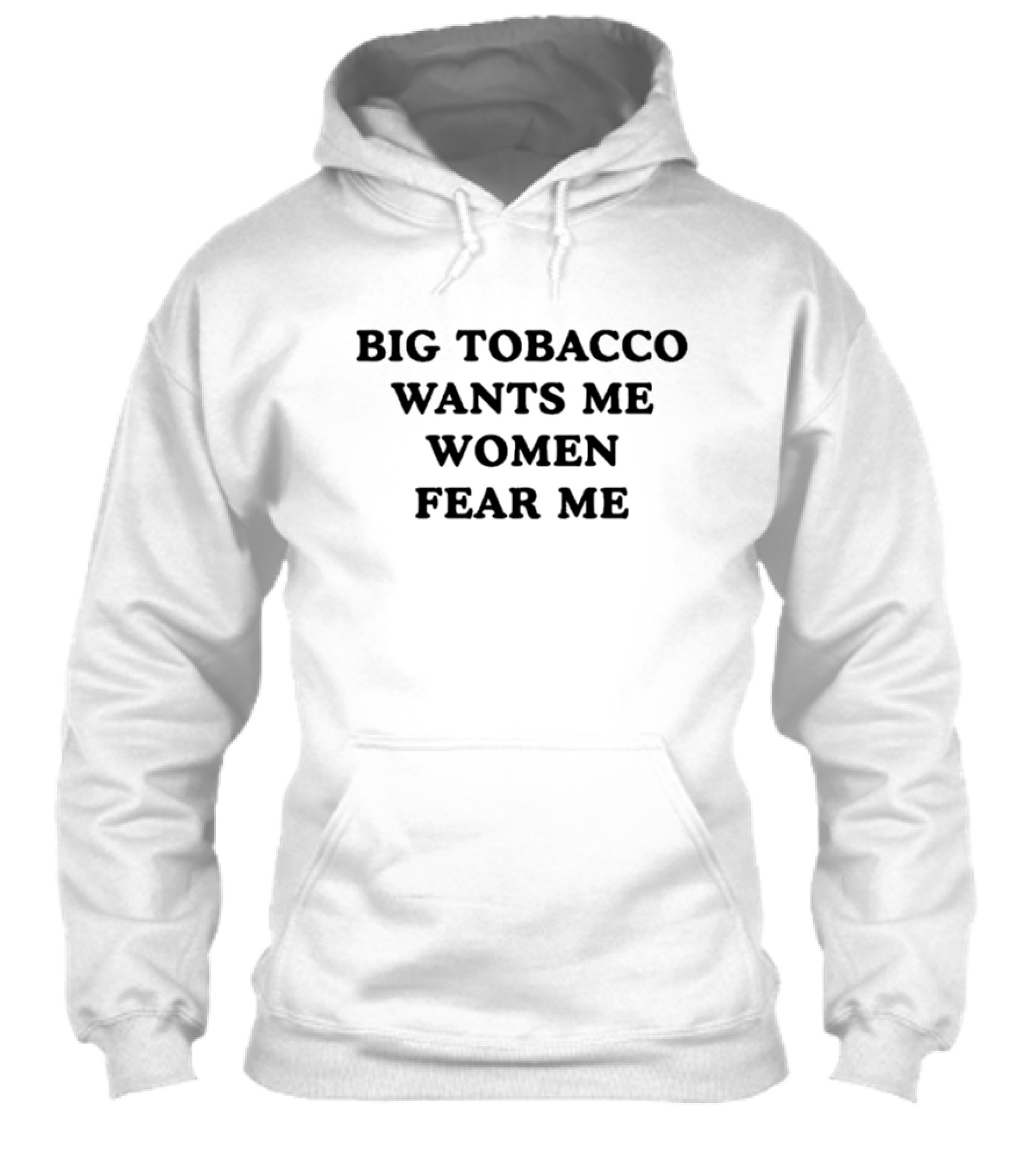 Big Tobacco Wants Me Women Fear Me Shirt